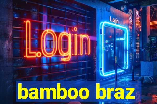 bamboo braz